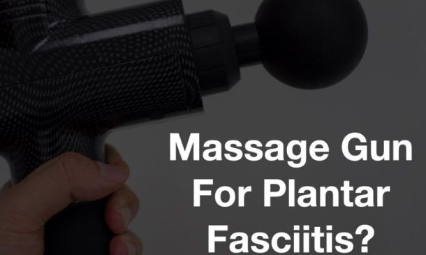 Massage Guns For Plantar Fasciitis