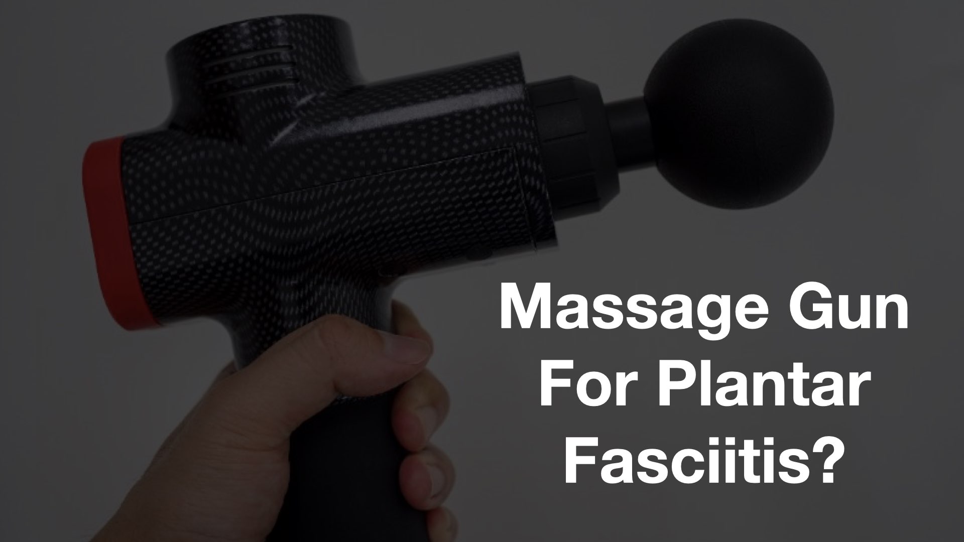 massage-guns-for-plantar-fasciitis-how-to-choose